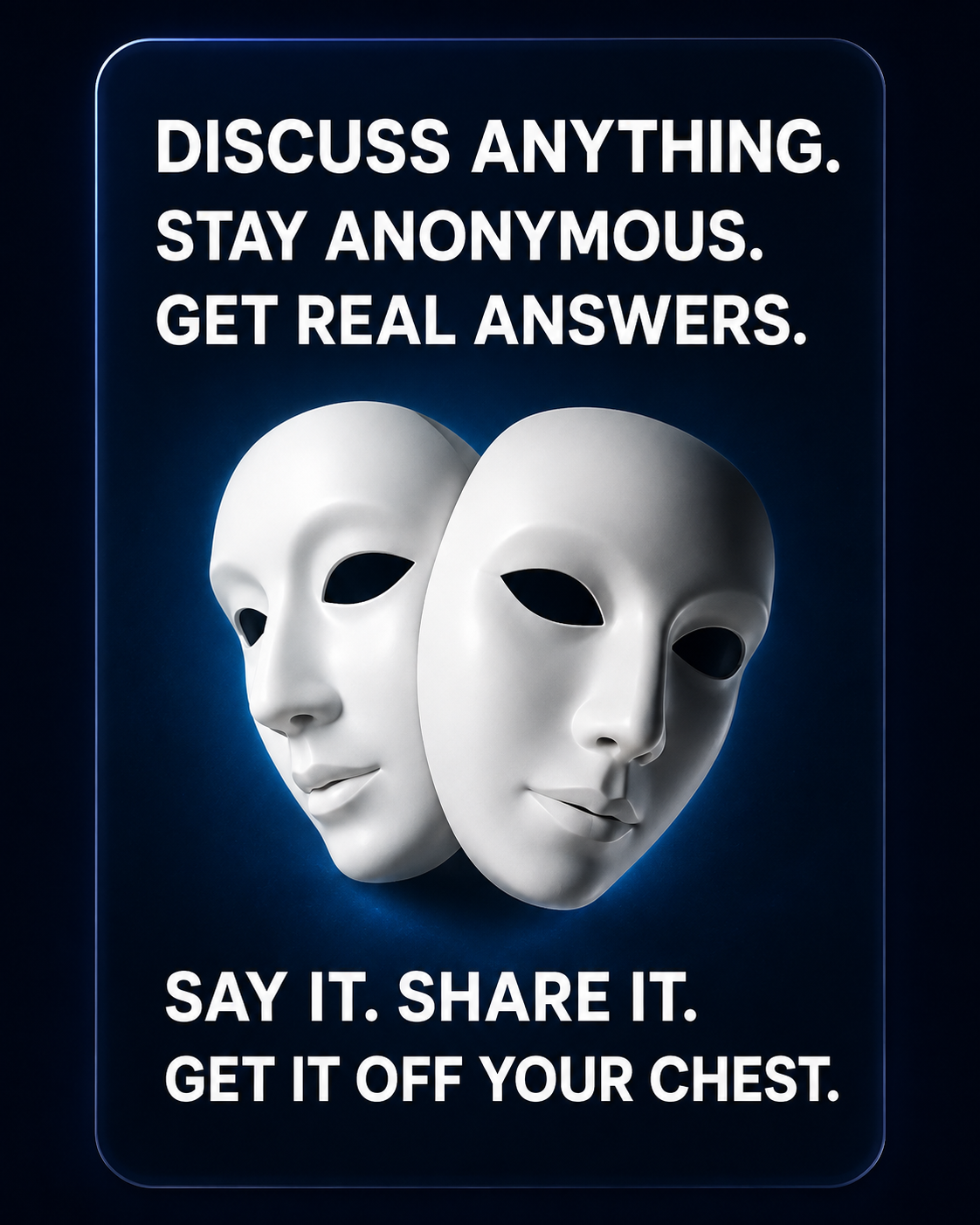 Discuss anything, stay anonymous, and get real answers